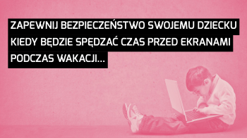 Wakacje, to więcej czasu przed ekranem dla dzieci. Ale tak nie musi być ;)